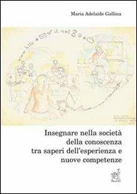 Insegnare tra saperi dell'esperienza e nuove competenze - Maria Adelaide Gallina - copertina