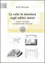 Le volte in muratura negli edifici storici. Tecniche costruttive e comportamento strutturale