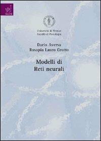 Modelli di reti neurali - Dario Aversa,Rosapia Lauro Grotto,grotto - copertina