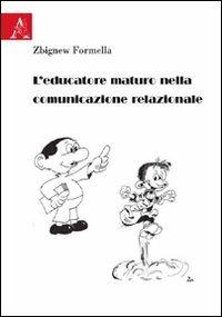 L' educatore maturo nella comunicazione relazionale - Zbigniew Formella - copertina