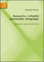 Bancarotta e infedeltà patrimoniale infragruppo. La distrazione seguita dal fallimento