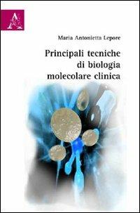 Principali tecniche di biologia molecolare clinica - Maria Antonietta Lepore - copertina