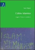 L' altro islamico. Leggere l'Islam in Occidente