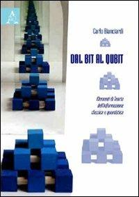 Dal Bit al Qbit. Elementi di teoria dell'informazione classica e quantistica - Carlo Bianciardi - copertina