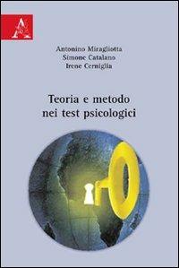 Teoria e metodo nei test psicologici - Antonino Miragliotta,Simone Catalano,Irene Cerniglia - copertina