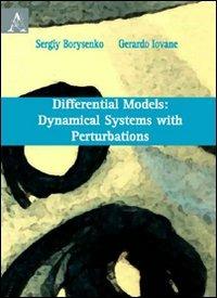 Differential Models: Dynamical System with Perturbations - Gerardo Iovane,Sergiy Borysenko - copertina