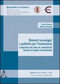 Distretti tecnologici e politiche per l'innovazione. L'esperienza dei pôles de competitivité francesi nel quadro internazionale - Enrica Pavione,Roberta Pezzetti - copertina