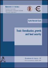 Trade libralization, growth and food security - Carlo Bernini Carri - copertina