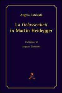 La gelassenheit in Martin Heidegger - Angelo Catricalà - copertina