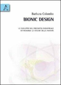 Bionic design. Lo sviluppo del prodotto industriale attraverso lo studio della natura - Barbara Colombo - copertina