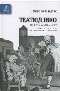 Teatri-libro. Ronconi, Vasilicò, Bene. Esperienze di percezione tra corpi in pagina e corpi in scena - Ettore Massarese - copertina