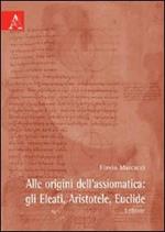 Alle origini dell'assiomatica. Gli Eleati, Aristotele, Euclide