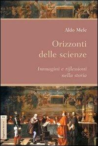 Orizzonti delle scienze. Immagini e riflessioni nella storia - copertina