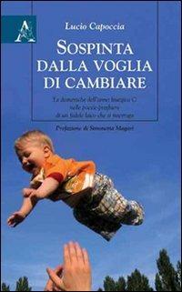 Sospinta dalla voglia di cambiare. Le domeniche dell'anno liturgico C nelle poesie-preghiere di un fedele laico che si interroga - Lucio Capoccia - copertina