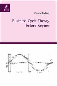 Business cycle theory before Keynes - Claude Diebolt - copertina