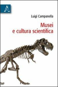 Musei e cultura scientifica - Luigi Campanella - copertina