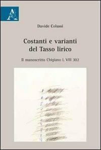 Costanti e varianti del Tasso lirico. Il manoscritto Chigiano L VIII 302 - Davide Colussi - copertina