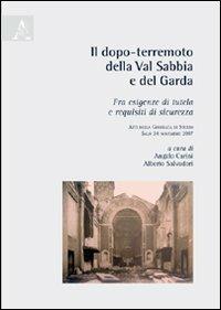 Il dopo-terremoto della Val Sabbia e del Garda. Tra esigenze di tutela e requisiti di sicurezza. Atti della Giornata di studio (Salò, 24 novembre 2007) - copertina