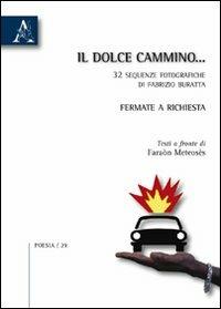 Il dolce cammino... Fermate a richiesta - Fabrizio Buratta,Faraòn Meteosès - copertina