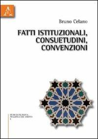 Fatti istituzionali, consuetudini, convenzioni - Bruno Celano - copertina