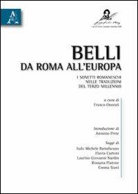 Belli da Roma all'Europa. I sonetti romaneschi nelle traduzioni del terzo millennio - Italo Michele Battafarano,Rossana Platone,Cosma Siani - copertina