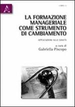 La formazione manageriale come strumento di cambiamento. Apllicazioni alla sanità