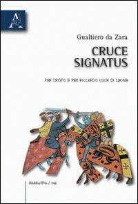 Cruci signatus. Per Cristo e per Riccardo Cuor di Leone - Gualtiero da Zara - copertina