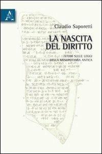 La nascita del diritto. Studi sulle leggi della Mesopotamia antica - Claudio Saporetti - copertina