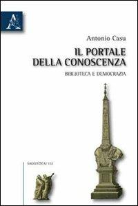 Il portale della conoscenza. Biblioteca e democrazia - Antonio Casu - copertina