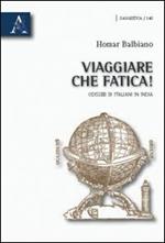 Viaggiare che fatica! Odissee di italiani in India