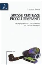 Grosse certezze, piccoli rimpianti. Ricordi di famiglia e di gioventù fra Livorno e Firenze