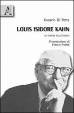 Louis Isidore Kahn. La misura dell'eterno