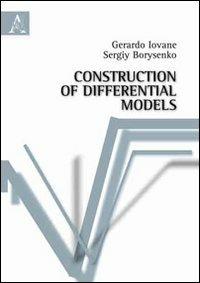 Construction of differential models - Sergiy Borysenko,Gerardo Iovane - copertina