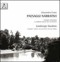 Paesaggi narrativi-Landsacpe gardens. Itinerari attraverso il giardino inglese del Settecento. Ediz. italiana e inglese - Alessandra Como - copertina