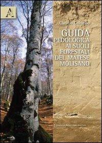 Guida pedologica ai suoli forestali del Matese molisano - Claudio M. Colombo - copertina