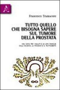 Tutto quello che bisogna sapere sul tumore della prostata - Francesco Tramacere - copertina