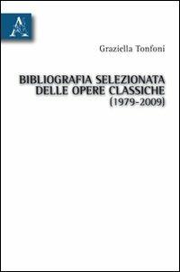 Bibliografia selezionata delle opere classiche (1979-2009) - Graziella Tonfoni - copertina