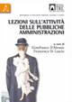 Lezioni sull'attività delle pubbliche amministrazioni - Gianfranco D'Alessio,Francesco Di Lascio - copertina