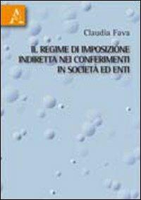 Il regime d'imposizione indiretta nei conferimenti in società ed enti - Claudia Fava - copertina