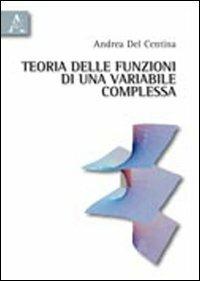 Teoria delle funzioni di una variabile complessa - Andrea Del Centina - copertina