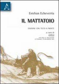 Il mattatoio. Testo spagnolo a fronte - Esteban Echeverría - copertina