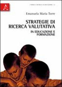 Strategie di ricerca valutativa in educazione e formazione - Emanuela Maria Teresa Torre - copertina