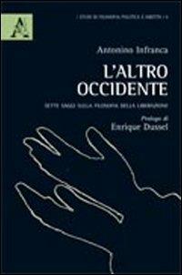 L' altro occidente. Sette saggi sulla filosofia della liberazione - Antonino Infranca - copertina