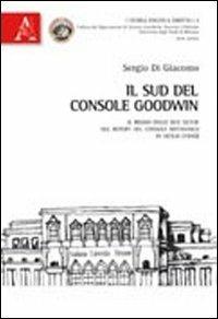 Il sud del Console Goodwin. Il Regno delle Due Sicilie nel report del console britannico in Sicilia (1840) - Sergio Di Giacomo - copertina