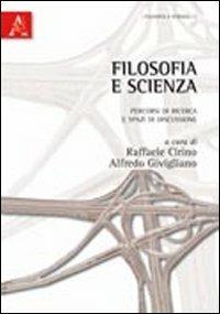 Filosofia e scienza. Percorsi di ricerca e spazi di discussione - Raffaele Cirino,Alfredo Givigliano - copertina