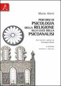 Percorsi di psicologia della religione alla luce della psicoanalisi - Mario Aletti - copertina