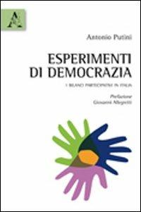 Esperimenti di democrazia. I bilanci partecipativi in Italia - Antonio Putini - copertina