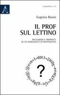 Il prof sul lettino. Riflessioni e proposte di un insegnante di matematica - Eugenio Biasin - copertina