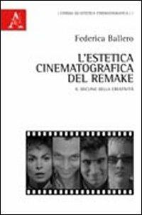 L' estetica cinematografica del remake. Il declino della creatività - Federica Ballero - copertina