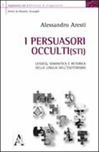 I persuasori occulti(sti). Lessico, semantica e retorica della lingua dell'esoterismo - Alessandro Aresti - copertina